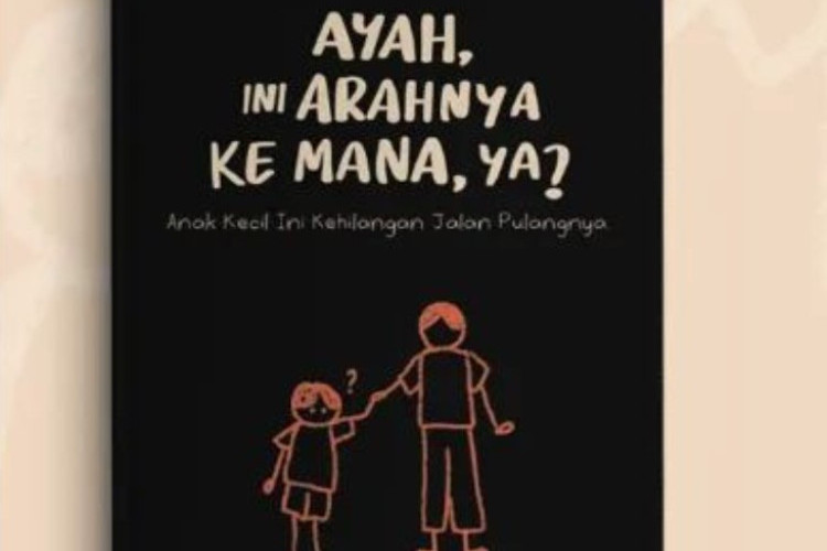 �Sinopsis Buku Ayah, Ini Arahnya ke Mana, Ya dan Cara Baca Bukunya Gratis PDF, Generasi Sandwich Mewek Baca Ini!